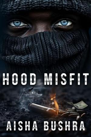 Hood Misfit by Aisha Bushra