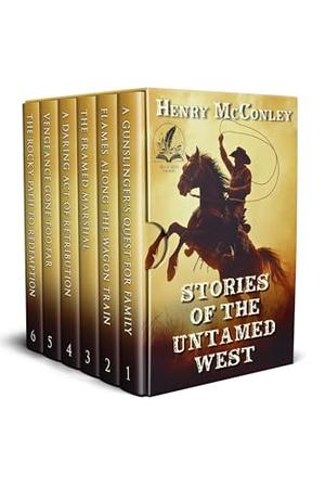 Stories of the Untamed West: A Historical Western Adventure Collection by Henry McConley