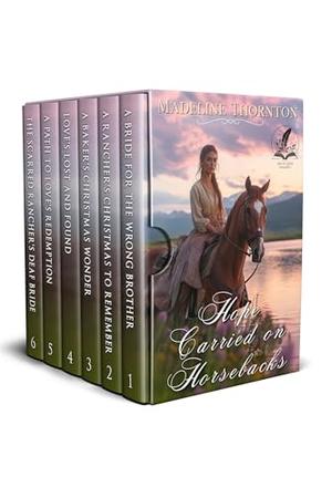 Hope Carried on Horsebacks: A Historical Western Romance Collection by Madeline Thornton
