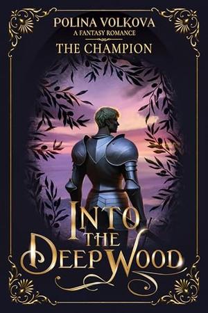 Into The Deep Wood: The Champion (Into the Deep Wood - A (Into The Deep Wood #3)