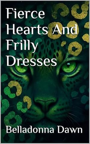 Fierce Hearts And Frilly Dresses (Leopard's Run #2)