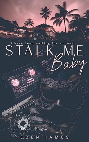 Stalk-me Baby by Eden James