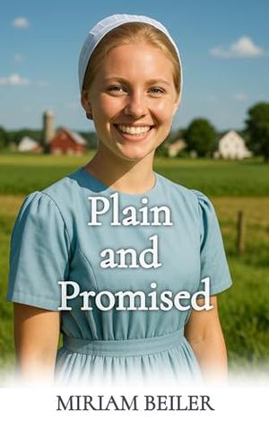 Plain and Promised by Miriam Beiler