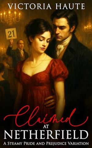Claimed at Netherfield: A Steamy Pride and Prejudice Variation by Victoria Haute