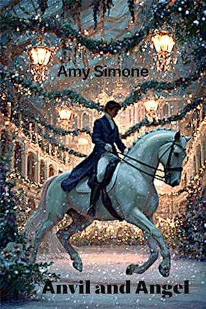 Anvil and Angel: A Dressage Holiday Comeback Story by Amy Simone
