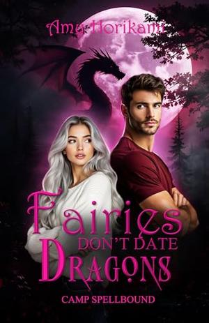 Fairies Don't Date Dragons (Paranormal Romcom) Urban Edition by Amy Horikami