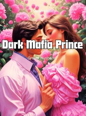 Dark Mafia Prince: Grovel Husband by Sarah Halle