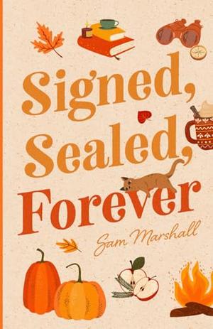 Signed, Sealed, Forever by Sam Marshall