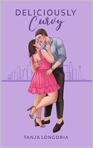 Deliciously Curvy : A Steamy Curvy Woman Romance by Tanja Longoria