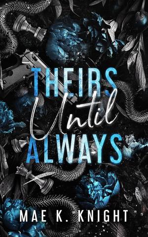 Theirs Until Always by Mae K. Knight