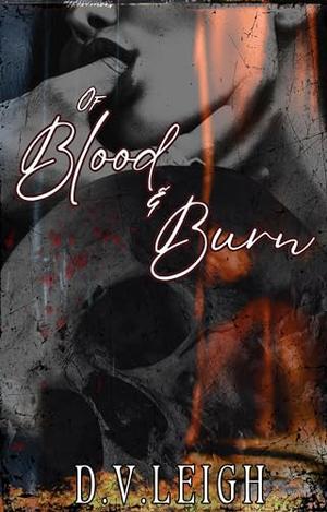 Of Blood and Burn by D. V. Leigh