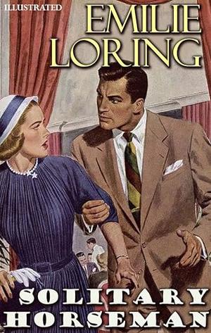 Solitary Horseman. Illustrated by Emilie Loring