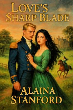 Love's Sharp Blade by Alaina Stanford