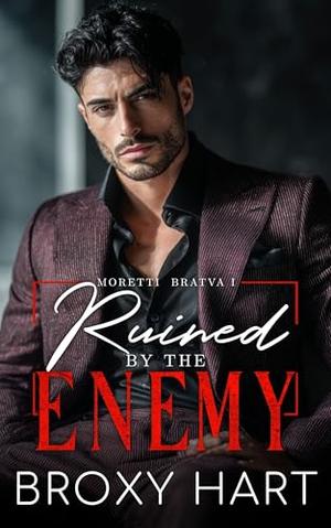 Ruined by the Enemy : An Opposites Attract Mafia Romance by Broxy Hart