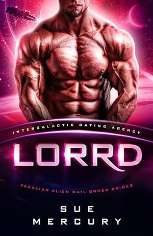 Lorrd: Intergalactic Dating Agency by Sue Mercury, Sue Lyndon