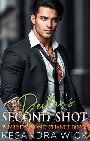 Declan's Second Shot: A Steamy Enemies to Lovers Best Friend's Brother Romance (Sunrise Second Chance #2)