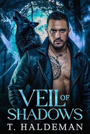 Veil of Shadows: A Paranormal, Biker, Wolf-shifter Romance! by T. Haldeman