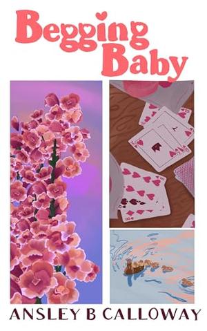 Begging Baby by Ansley B. Calloway