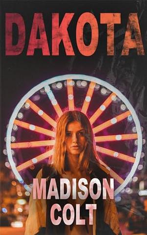 DAKOTA: On the Run Dark Romance by Madison Colt