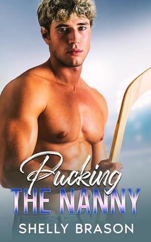 Pucking the Nanny: One Night Stand Hockey Romance by Shelly Brason