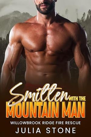Smitten with the Mountain Man (Willowbrook Ridge Fire Rescue #7)
