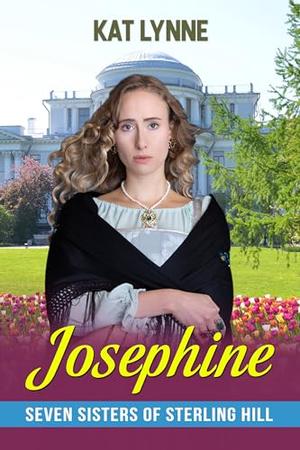 Josephine: Seven Sisters of Sterling Hill Book 4 by Kat Lynne