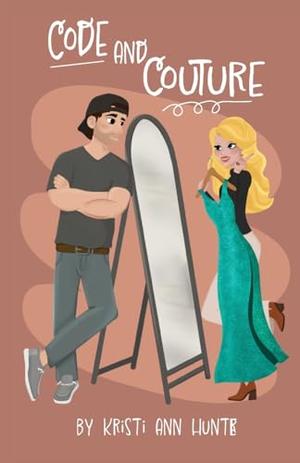Code and Couture by Kristi Ann Hunter