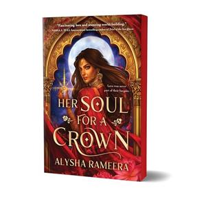 Her Soul for a Crown by Alysha Rameera