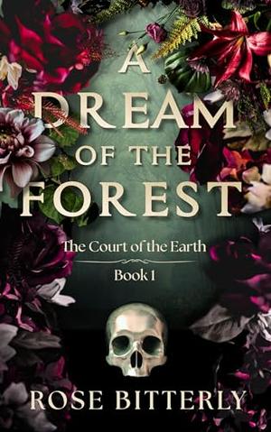 A Dream of the Forest: A Dark Horror Romance by Rose Bitterly