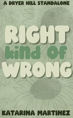 Right Kind of Wrong by Katarina Martinez