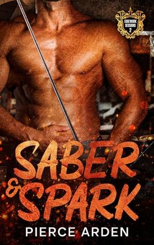 Saber & Spark: An Enemies-to-Lovers MM Sports Romance by Pierce Arden
