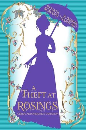 A Theft at Rosings: A Pride and Prejudice Variation by Renata McMann, Summer Hanford