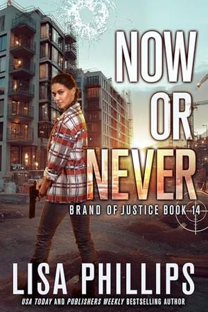 Now or Never by Lisa Phillips