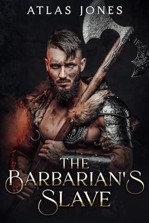 The Barbarian's Slave by Atlas Jones