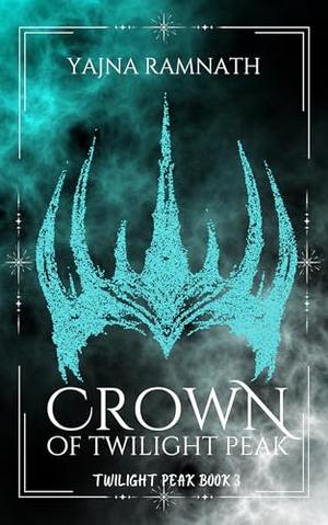 Crown of Twilight Peak by Yajna Ramnath