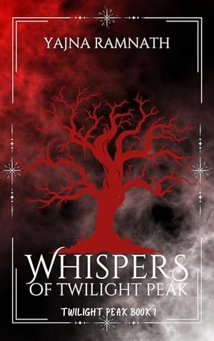 Whispers of Twilight Peak by Yajna Ramnath