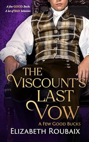 The Viscount’s Last Vow by Elizabeth Roubaix