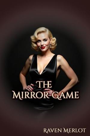 The Mirror Game by Raven Merlot