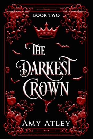 The Darkest Crown by Amy Atley