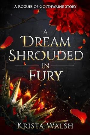 A Dream Shrouded in Fury: A Rogues of Golthwaine Story (Rogues of Golthwaine #2)