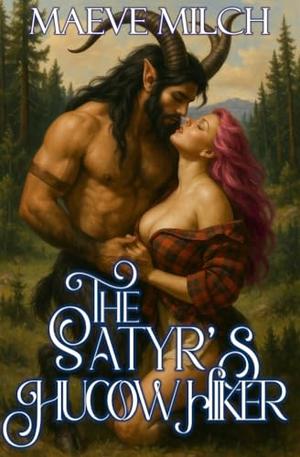 The Satyr's Hucow Hiker by Maeve Milch
