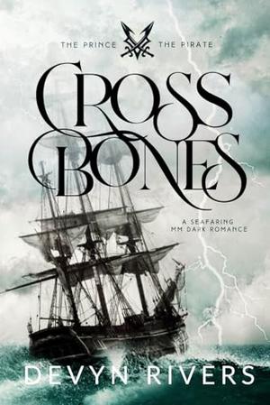 Crossbones: A seafaring MM Dark Romance by Devyn Rivers