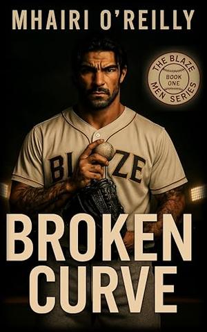 Broken Curve: A Bad Boy Baseball Romance by Mhairi O'Reilly