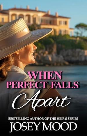 When Perfect Falls Apart: The Bexley Hills Series by Josey Mood