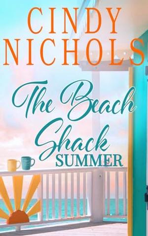 The Beach Shack Summer by Cindy Nichols