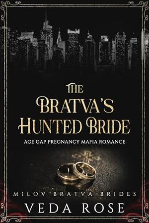 The Bratva’s Hunted Bride: Age Gap Pregnancy Mafia Romance by Veda Rose