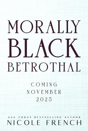 Morally Black Betrothal by Nicole French
