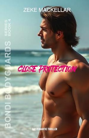 CLOSE PROTECTION by ZEKE MACKELLAR