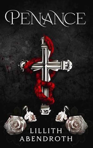 Penance: A dark, Stalker Romance by Lillith Abendroth