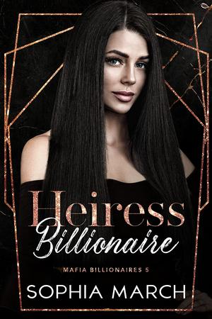 Heiress Billionaire by Sophia March
